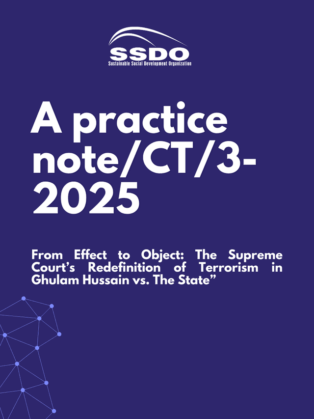 SSDO_Practice Note 03_From Effect to Object_The Supreme Court’s Redefinition of Terrorism in Ghulam Hussain vs. The State.pdf
